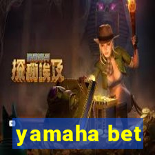 yamaha bet